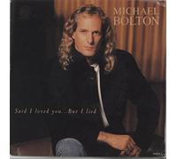 Michael Bolton - MICHAEL BOLTON Said I Loved You But I Lied 7" 45