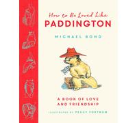 Michael Bond How to be Loved Like Paddington (Copertina rigida)