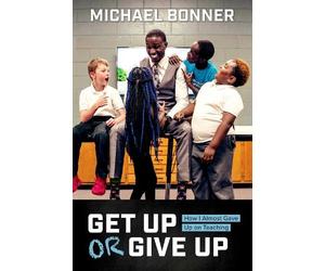 Michael Bonner Get Up or Give Up (Copertina rigida)