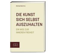 Michael Bordt Die Kunst sich selbst auszuhalten: Ein Weg zur (Copertina rigida)