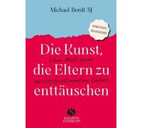 Michael Bordt S Die Kunst, die Eltern zu enttäuschen: Vom Mut (Copertina rigida)