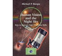 Michael Borgia Human Vision and The Night Sky (Tascabile)