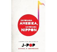 Michael Bourdaghs Sayonara Amerika, Sayonara Nippon (Tascabile)