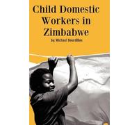 Michael Bourdillon Child Domestic Workers in Zimbabwe (Tascabile)