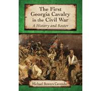 Michael Bowers Cavender The First Georgia Cavalry in the Civil War (Tascabile)