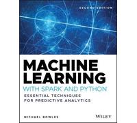 Machine Learning with Spark and Python: Essential Techniques for Predictive Analytics