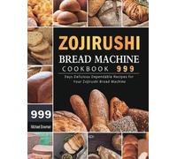 Michael Bowman Zojirushi Bread Machine Cookbook 999 (Copertina rigida)