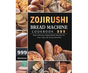 Michael Bowman Zojirushi Bread Machine Cookbook 999 (Copertina rigida)