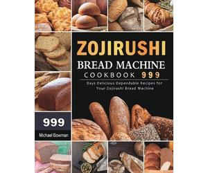 Michael Bowman Zojirushi Bread Machine Cookbook 999 (Tascabile)
