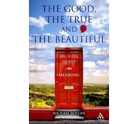 Michael Boylan The Good, the True and the Beautiful (Copertina rigida)