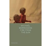 Michael Bracewell Michaël Borremans: Fire from the Sun (Copertina rigida)
