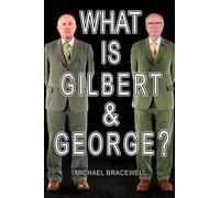 Michael Bracewell What Is Gilbert & George? (Copertina rigida)
