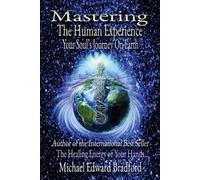 Michael Bradford Michael Edward Bradfo Mastering the Human Experien (Tascabile)