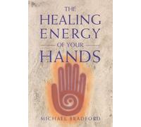 Michael Bradford The Healing Energy of Your Hands (Tascabile)