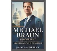 Michael Braun A Biography: A Businessman’s Path to the U.S. Senate
