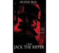 Michael Bray I Was Jack the Ripper (Tascabile)