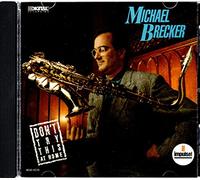 Michael Brecker - Don T Try This at Home