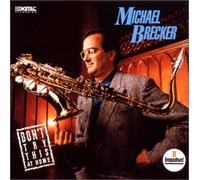 Michael Brecker - Don't Try This at Home