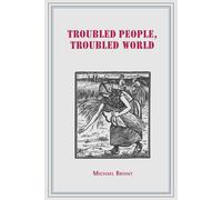 Michael Briant Troubled People, Troubled World: Psychotherapy, Ethic (Tascabile)