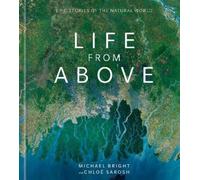 Michael Bright Chloe Sarosh Life from Above (Copertina rigida)