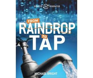 Michael Bright Source to Resource: Water: From Raindrop to Ta (Copertina rigida)