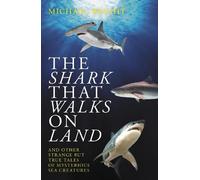 Michael Bright The Shark That Walks on Land (Tascabile)