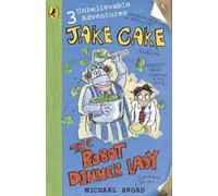 Michael Broad Jake Cake: The Robot Dinner Lady (Tascabile) Jake Cake