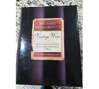 Michael Broadbent's Vintage Wine: 50 Years of Tasting the World's Finest Wines
