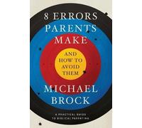 Michael Brock 8 Errors Parents Make and How to Avoid Them (Tascabile)