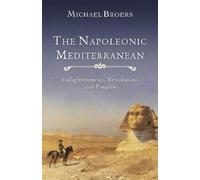 Michael Broers The Napoleonic Mediterranean (Tascabile)