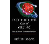 Michael Brook Take the Luck Out of Selling (Tascabile)