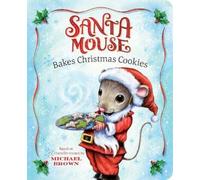 Michael Brown Santa Mouse Bakes Christmas Cookies (Libro di cartone)