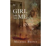 Michael Brown The Girl who was me is Gone (Tascabile)