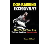 Michael Bruno Dog Barking Excessively? (Tascabile)
