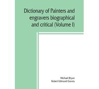 Michael Bryan R Dictionary of painters and engravers, biographical a (Tascabile)