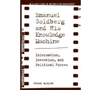Michael Buckland Emanuel Goldberg and His Knowledge Machine (Tascabile)