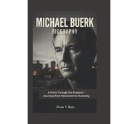 MICHAEL BUERK BIOGRAPHY: A Voice Through the Shadows - Journeys from Newsroom to Humanity