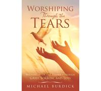 Michael Burdick Worshiping Through the Tears (Tascabile)