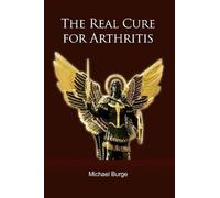 Michael Burge The Real Cure for Arthritis (Tascabile)