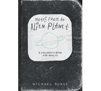 Michael Burke Notes From An Alien Planet (Tascabile)