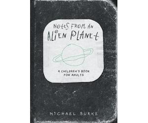 Michael Burke Notes From An Alien Planet (Tascabile)