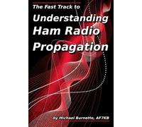 Michael Burnett The Fast Track to Understanding Ham Radio Propagatio (Tascabile)