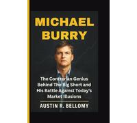 Michael Burry: The Contrarian Genius Behind The Big Short and His Battle Against Today’s Market Illusions