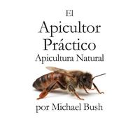 Michael Bush El Apicultor Practico Volumenes I, II & III Apic (Copertina rigida)