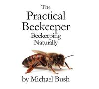 Michael Bush The Practical Beekeeper (Copertina rigida)