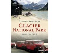 Michael Butler Getting Around in Glacier National Park (Tascabile)
