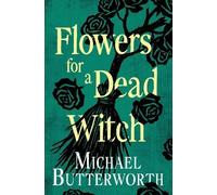 Michael Butterworth Flowers for a Dead Witch (Tascabile)