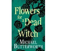 Michael Butterworth Flowers for a Dead Witch (Tascabile)