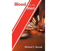 Michael C. Burzek Blood On My Shirt (Tascabile)