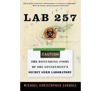 Lab 257: The Disturbing Story of the Government's Secret Germ Laboratory